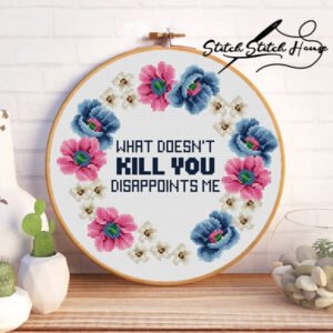 What Doesn't Kill You Disappoints Me Sarcastic Cross Stitch Pattern
