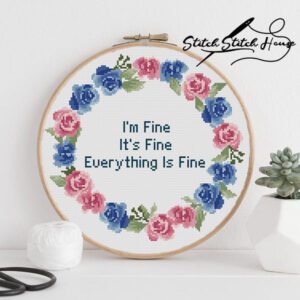 I'm Fine It's Fine Everything Is Fine Cross Stitch For Beginners