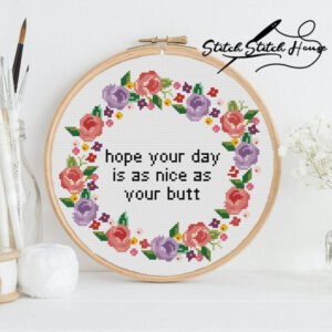 Hope Your Day Is As Nice As Your Butt Easy Counted Cross Stitch Chart