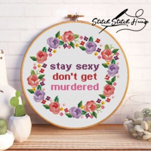 Stay Sexy Don't Get Murdered Flower Wreath Embroidery Pattern