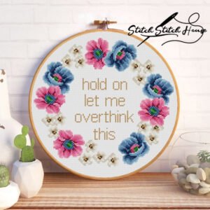 Hold On Let Me Overthink This Funny Cross Stitch Pattern