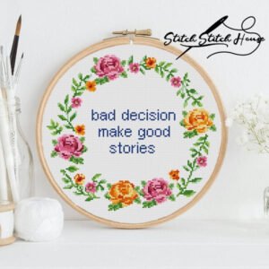 Smart Quote Xstitch Bad Decision Make Good Stories Pattern