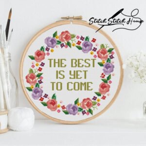 The Best Is Yet To Come Inspirational Easy Counted Cross Stitch