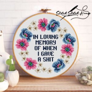 In Loving Memory Of When I Gave A Shit Funny Cross Stitch Pattern