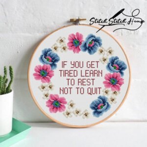 If You Get Tired Learn To Rest Not To Quit Motivational Cross Stitch