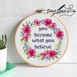 You Become What You Believe Motivational Quote Cross Stitch