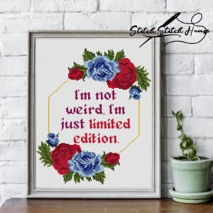I'm Not Weird, I'm Just Limited Edition Roses Cross Stitch Pattern