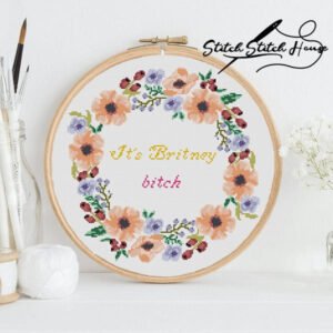 It's Britney Bitch Floral Cross Stitch