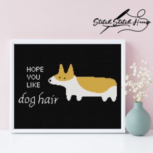 Hope You Like Dog Hair Funny Quote Cross Stitch Pattern - Corgi Lover DIY Embroidery